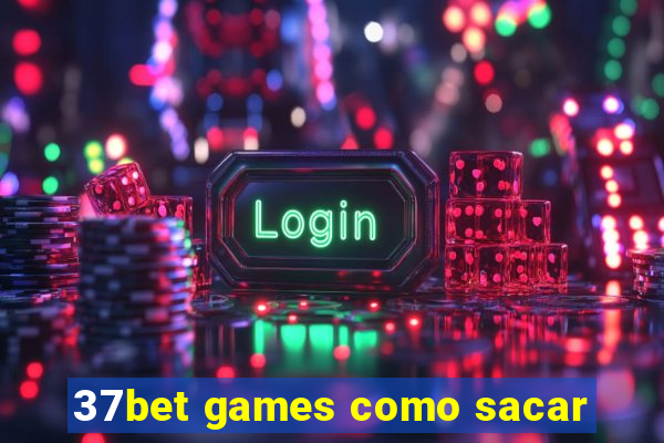 37bet games como sacar